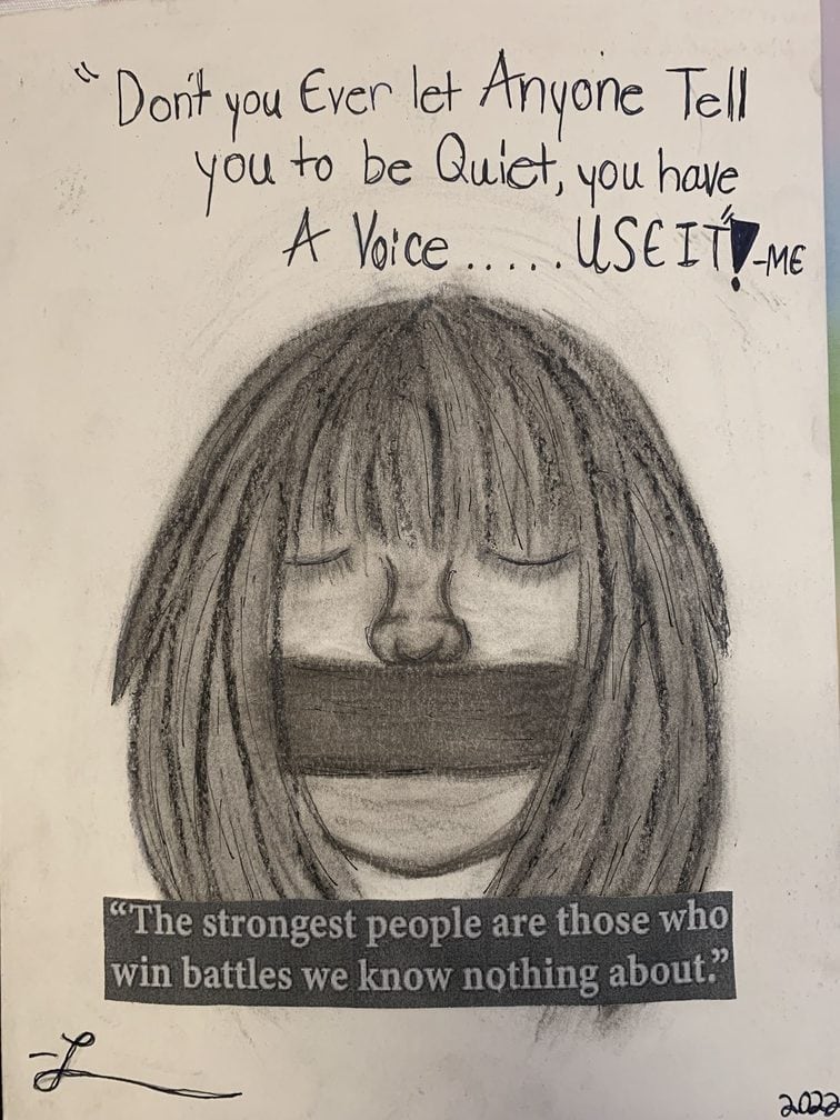 The youth wrote a letter to the Chase Home program with a picture she drew attached, and quoted "The strongest people are those who win battles we know nothing about," and "Don't you ever let anyone tell you to be quiet, you have a voice...use it!" 